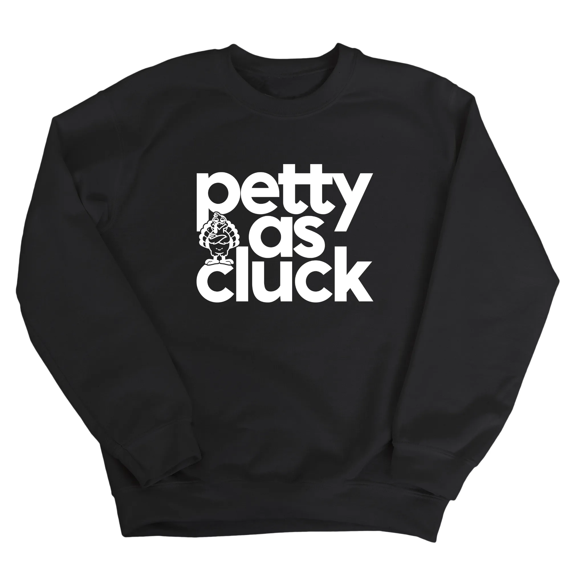 Petty as Cluck Unisex Sweatshirt