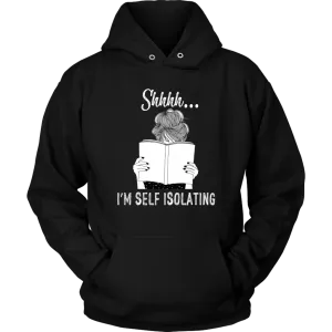 "Shhhh I'm Self Isolating" Hoodie